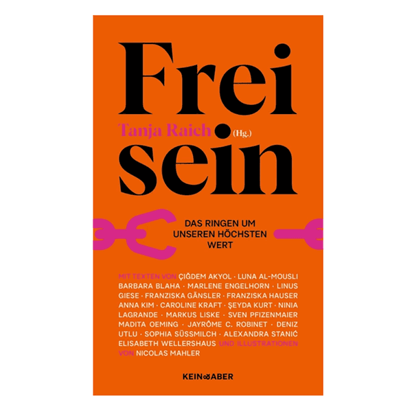 Buch "Freisein – Das Ringen um unserer höchsten Wert", herausgegeben von Tanja Raich